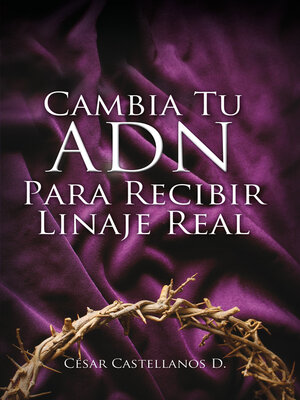 cover image of Cambia Tu ADN Para Recibir Linaje Real